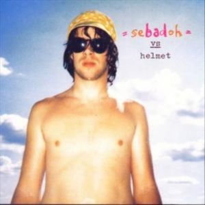 Sebadoh : Sebadoh vs. Helmet