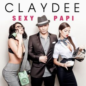 Claydee :  Sexy Papi