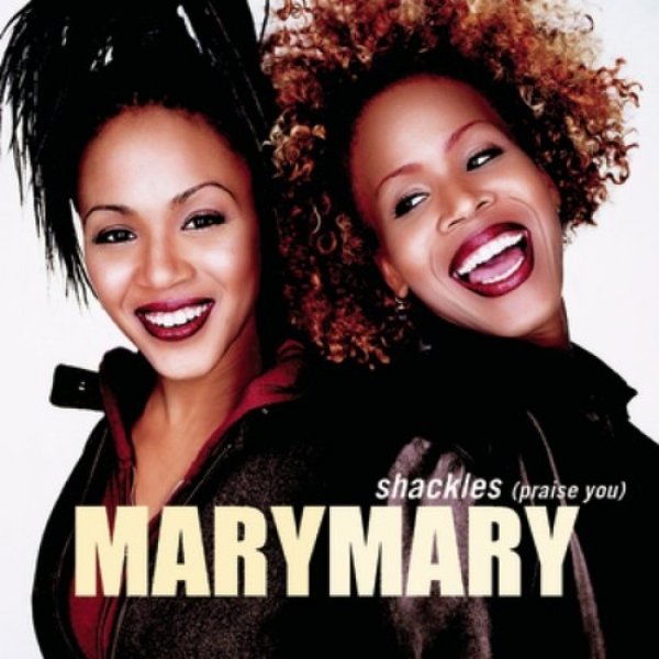 Mary Mary : Shackles (Praise You)