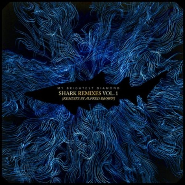 My Brightest Diamond : Shark Remixes, Vol. 1: Alfred Brown