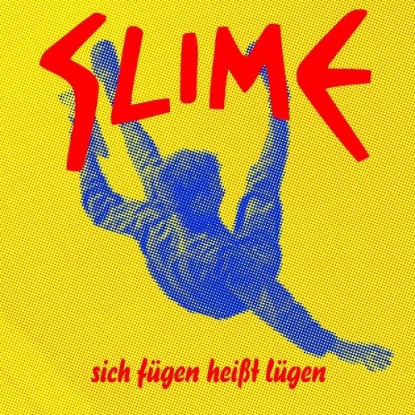 Slime :  Sich fügen heißt lügen