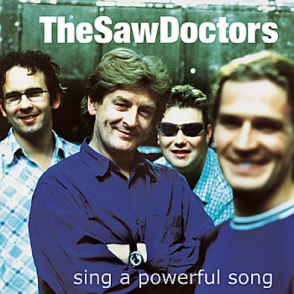 The Saw Doctors : Sing A Powerful Song