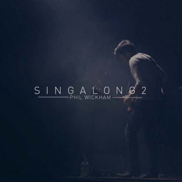 Phil Wickham : Singalong 2