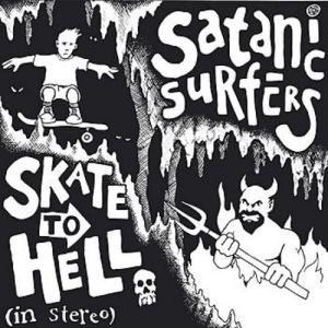 Skate To Hell - Satanic Surfers