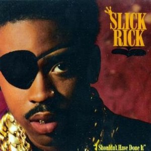 Slick Rick : I Shouldn't Have Done It