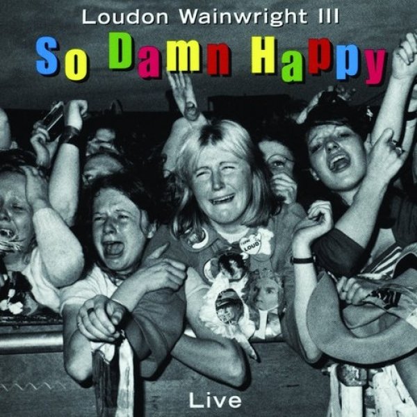 Loudon Wainwright III : So Damn Happy