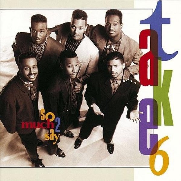 So Much 2 Say - Take 6