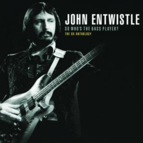 So Who's the Bass Player? The Ox Anthology - John Entwistle