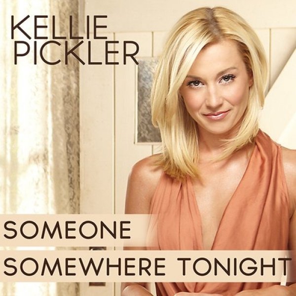 Kellie Pickler : Someone Somewhere Tonight