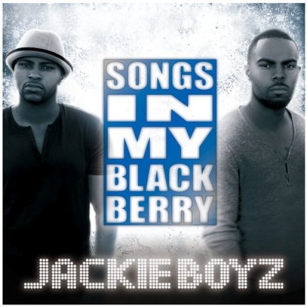 Songs in My Blackberry - Jackie Boyz