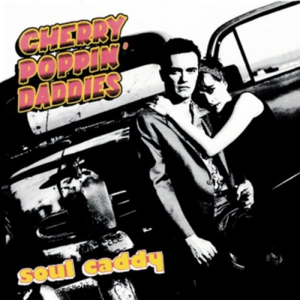 Cherry Poppin' Daddies : Soul Caddy