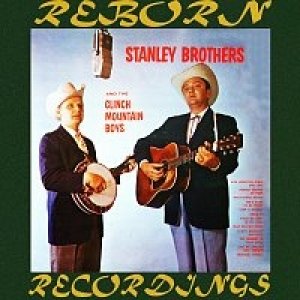 The Stanley Brothers : Stanley Brothers & The Clinch Mountain Boys