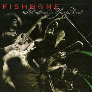 Fishbone : Still Stuck in Your Throat