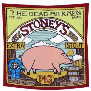 The Dead Milkmen : Stoney's Extra Stout (Pig)