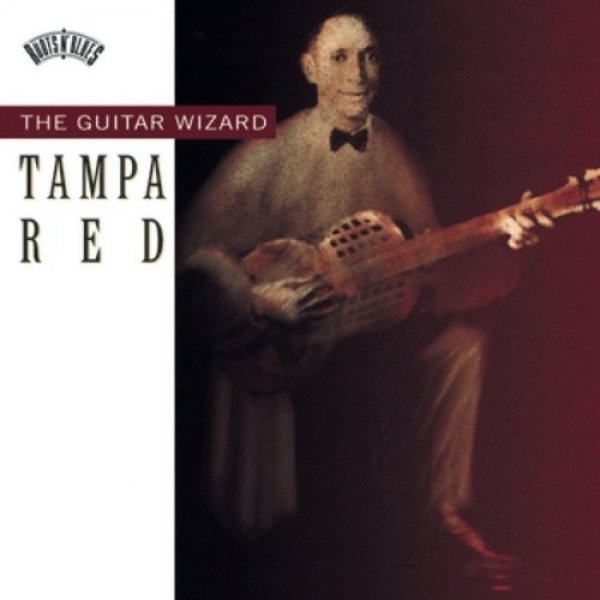 Tampa Red : Tampa Red The Guitar Wizard