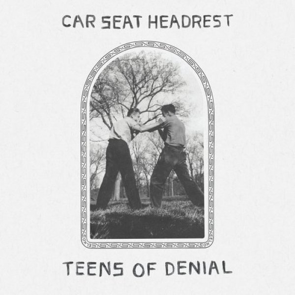 Car Seat Headrest : Teens of Denial