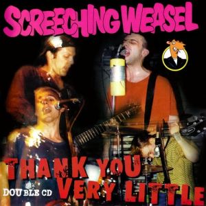 Screeching Weasel : Thank You Very Little