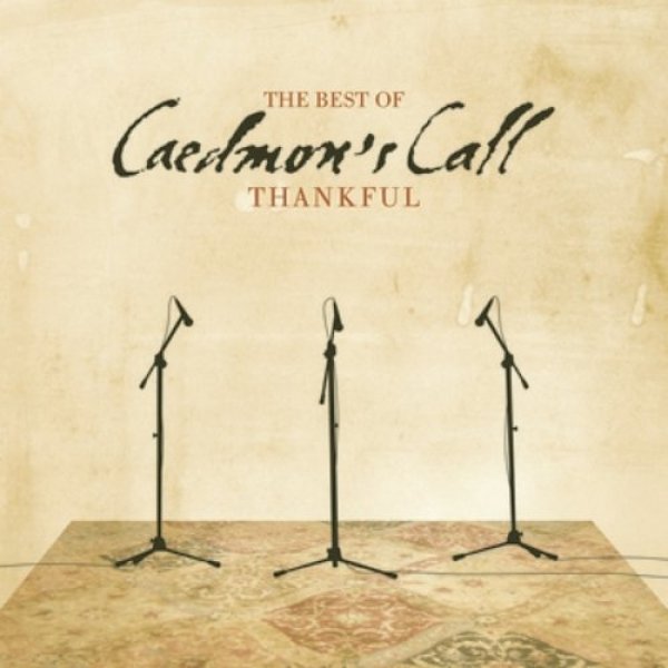 Caedmon's Call : Thankful, The Best of Caedmon's Call