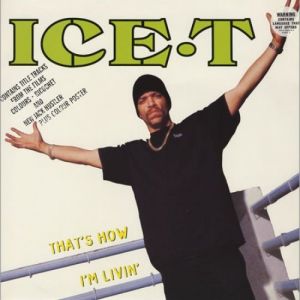 Ice-T : That's How I'm Livin'