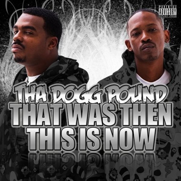 Tha Dogg Pound : That Was Then, This Is Now