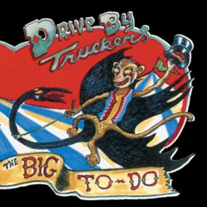 Drive-By Truckers : The Big To-Do