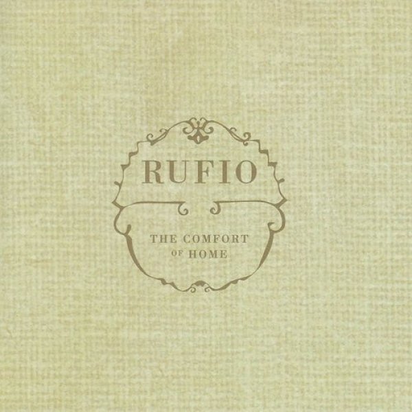 Rufio : The Comfort of Home