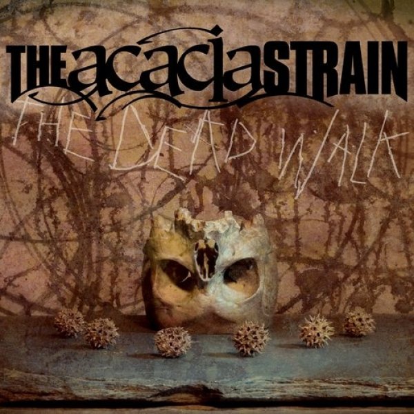 The Acacia Strain : The Dead Walk