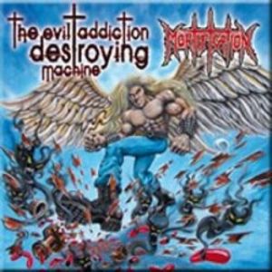 Mortification : The Evil Addiction Destroying Machine