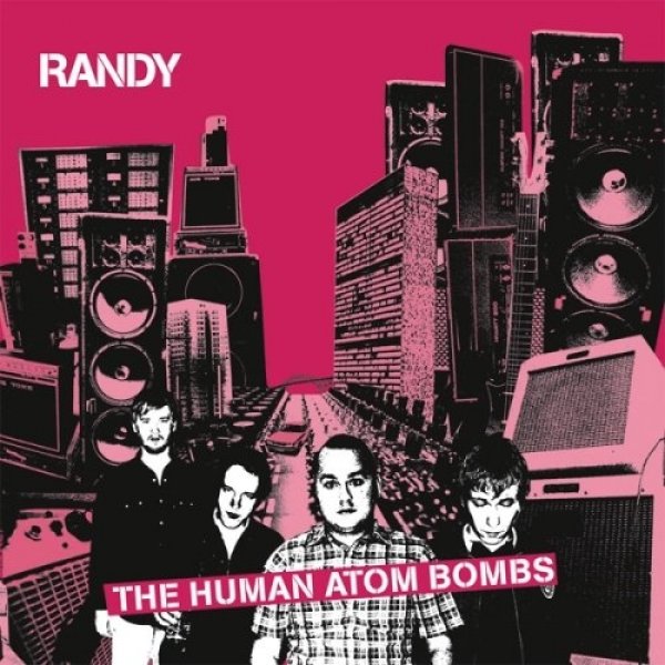 Randy : The Human Atom Bombs