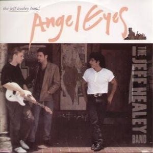 The Jeff Healey Band : Angel Eyes