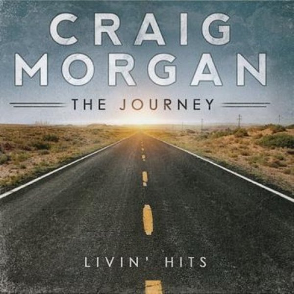 Craig Morgan : The Journey (Livin' Hits)