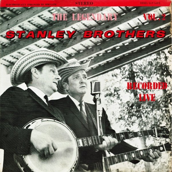 The Stanley Brothers : The Legendary Stanley Brothers, Recorded Live, Vol 2