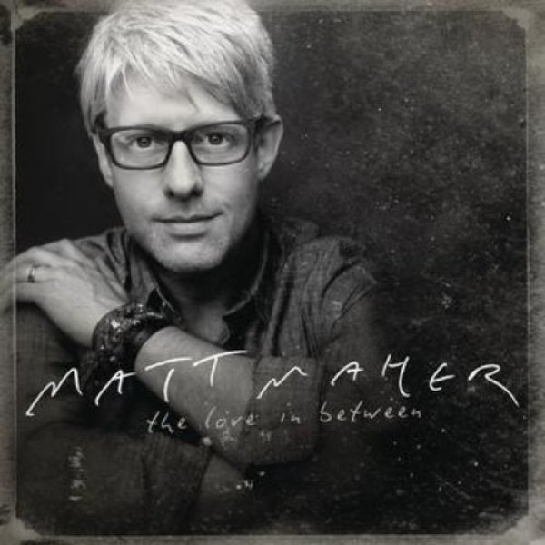 Matt Maher : The Love in Between