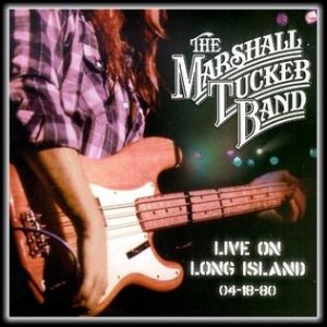 The Marshall Tucker Band : Live on Long Island 04-18-80