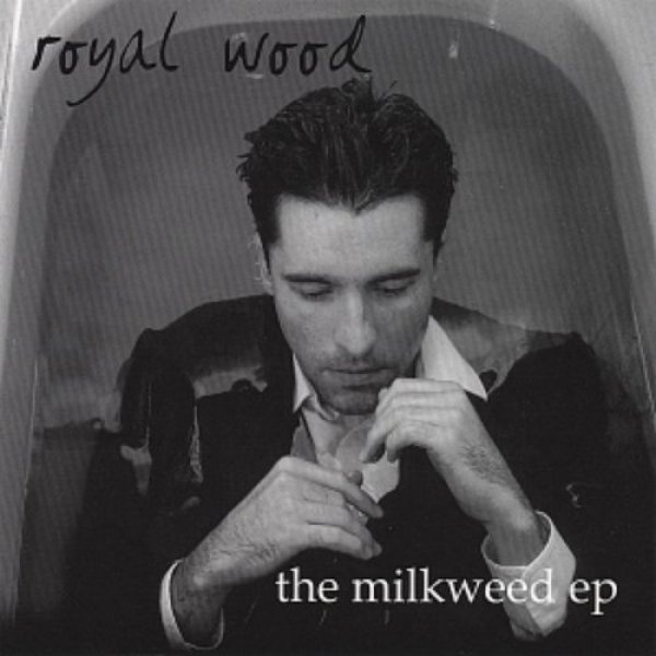 Royal Wood : The Milkweed EP