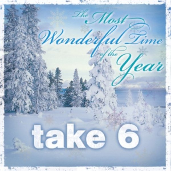 Take 6 : The Most Wonderful Time of the Year