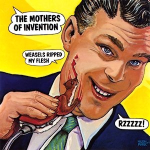 The Mothers of Invention : Weasels Ripped My Flesh