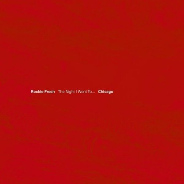 Rockie Fresh : The Night I Went To... Chicago