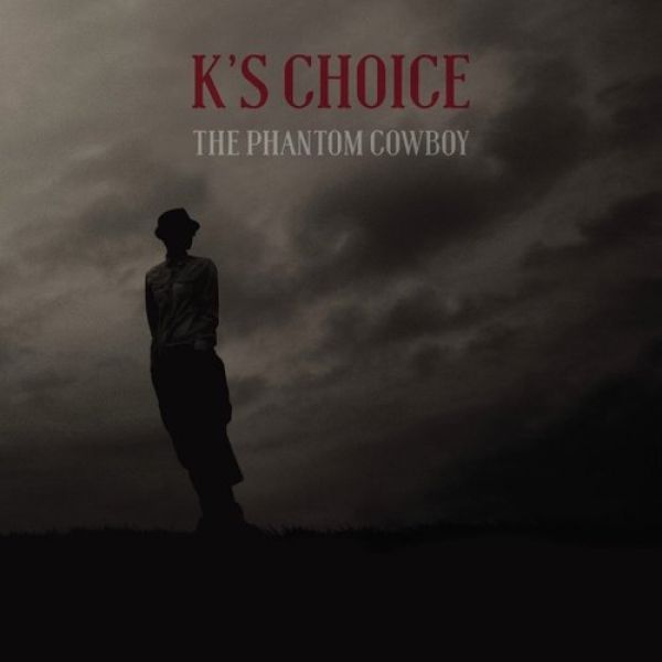 K's Choice : The Phantom Cowboy