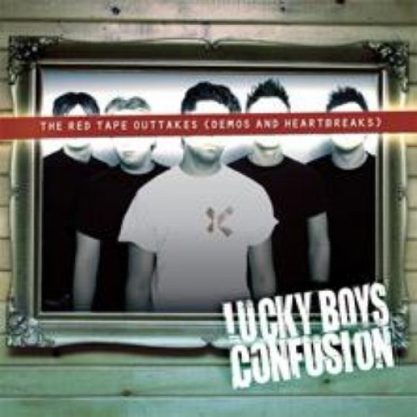 Lucky Boys Confusion : The Red Tape Outtakes (Demos And Heartbreaks)