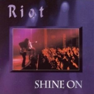 The Riot : Shine On