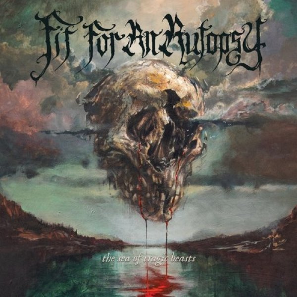 Fit For An Autopsy : The Sea of Tragic Beasts