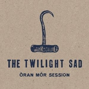 The Twilight Sad : Òran Mór Session