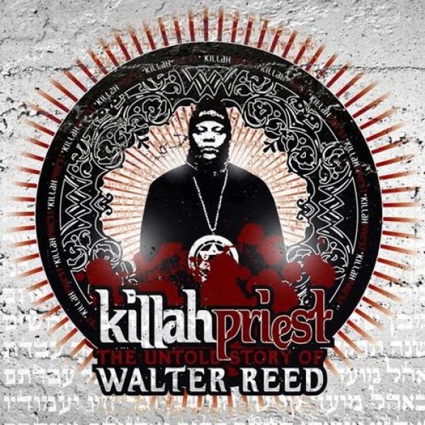 Killah Priest : The Untold Story of Walter Reed