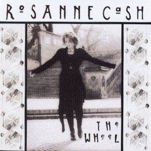 Rosanne Cash : The Wheel