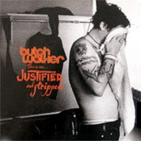 Butch Walker : This Is Me... Justified and Stripped