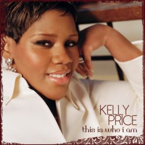 Kelly Price : This Is Who I Am