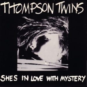 Thompson Twins : She's in Love with Mystery