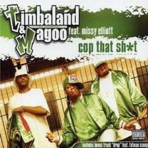 Timbaland & Magoo : Cop That Shit