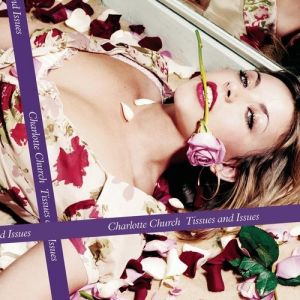 Charlotte Church : Tissues and Issues